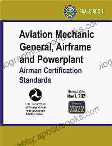 Aviation Mechanic General Airframe and Powerplant Airman Certification Standards: FAA S ACS 1