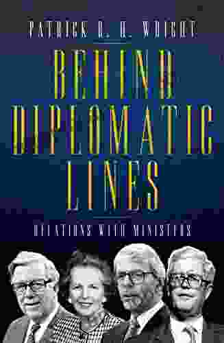 Behind Diplomatic Lines: Relations with Ministers