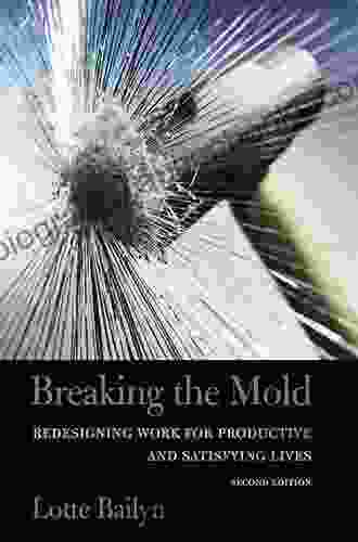 Breaking the Mold: Redesigning Work for Productive and Satisfying Lives