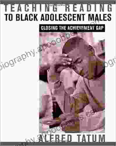 Teaching Reading To Black Adolescent Males: Closing The Achievement Gap