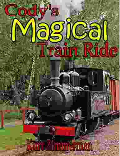 Cody S Magical Train Ride (A Story Of Dreams And Determination)