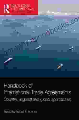 Handbook of International Trade Agreements: Country regional and global approaches (Routledge International Handbooks)