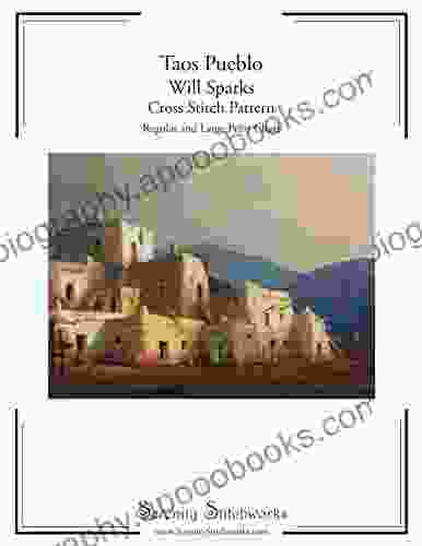 Taos Pueblo Cross Stitch Pattern Will Sparks: Regular and Large Print Cross Stitch Pattern