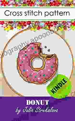 Cross Stitch Patterns Donut Small Easy For Beginners + Basic Tutorial How To Hand Embroidery Design Edition (Cross Stitch Patterns For Beginners)