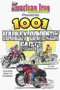 American Iron Magazine Presents 1001 Harley Davidson Facts: Covers 1903 To Present