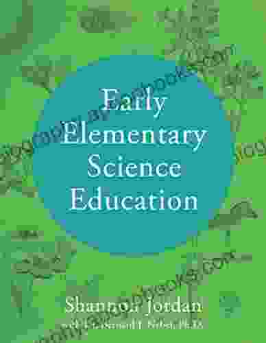 Early Elementary Science Education Shannon Jordan