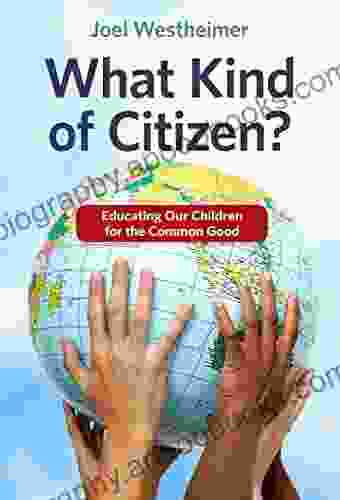 What Kind Of Citizen? Educating Our Children For The Common Good