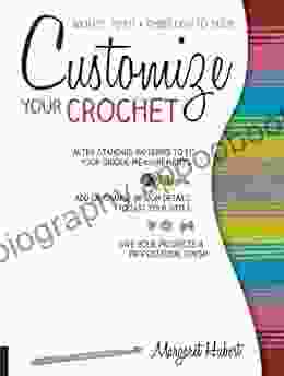 Customize Your Crochet: Adjust to fit embellish to taste