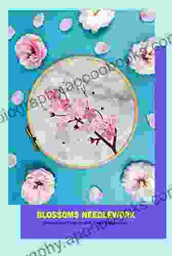 Blossoms Needlework: Stitches And Projects With Hand Embroidery