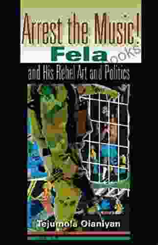 Arrest The Music : Fela And His Rebel Art And Politics (African Expressive Cultures)