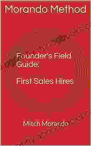 Morando Method : Founder s Field Guide #2: First Sales Hires