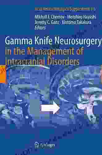 Gamma Knife Neurosurgery In The Management Of Intracranial Disorders (Acta Neurochirurgica Supplement 116)