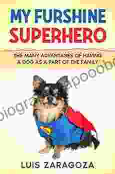 My Furshine Superhero: How Dogs Help Us And The Many Advantages Of Having One In The Family