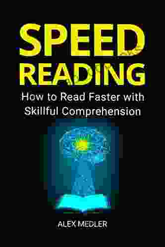 Speed Reading: How To Read Faster With Skillful Comprehension (be More Productive 1)