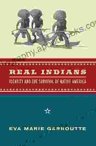 Real Indians: Identity And The Survival Of Native America