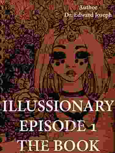 ILLUSSIONARY EPISODE 1 THE DR EDWARD JOSEPH