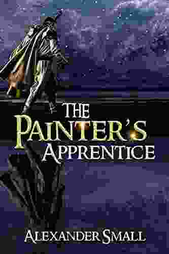 The Painter s Apprentice : A YA Portal Fantasy (The Painter Trilogy 1)