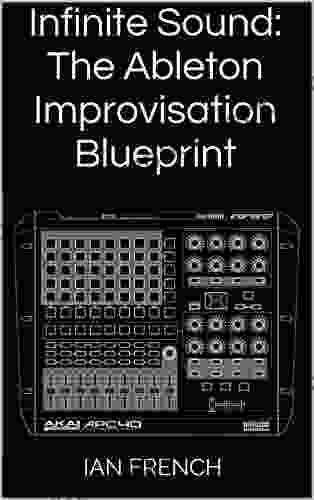 Infinite Sound: The Ableton Improvisation Blueprint