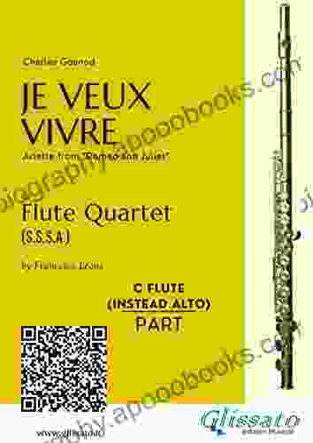 C Flute (instead Alto Flute) : Je Veux Vivre For Flute Quartet: Ariette From Romeo And Juliet (Je Veux Vivre Flute Quartet 6)