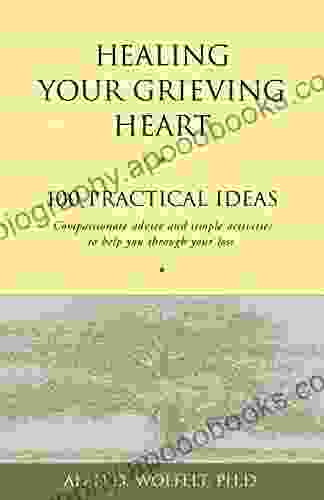 Healing Your Grieving Heart: 100 Practical Ideas (Healing Your Grieving Heart Series)