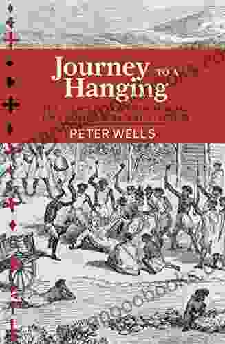 Journey To A Hanging Peter Wells