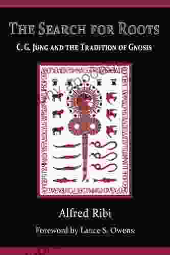 The Search for Roots: C G Jung and the Tradition of Gnosis