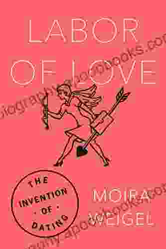 Labor Of Love: The Invention Of Dating