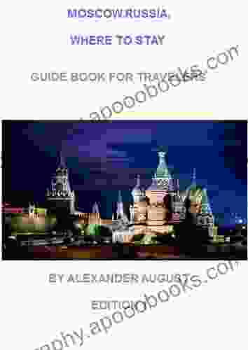 Moscow Russia Where To Stay (Guide For Travelers)