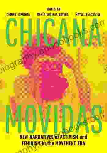 Chicana Movidas: New Narratives Of Activism And Feminism In The Movement Era