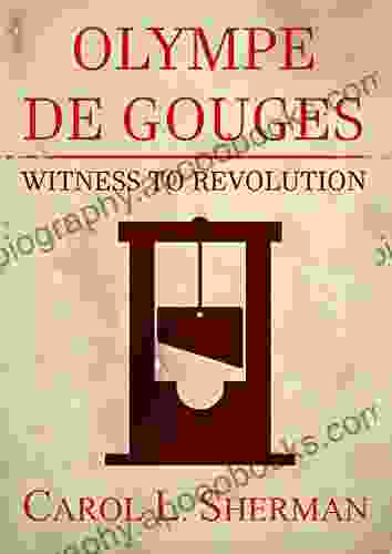 Olympe De Gouges Witness To Revolution