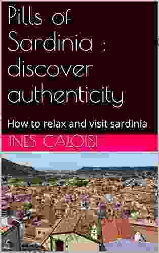 Pills of Sardinia : discover authenticity beauty extraordinary places