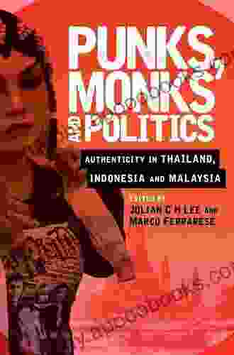 Punks Monks And Politics: Authenticity In Thailand Indonesia And Malaysia