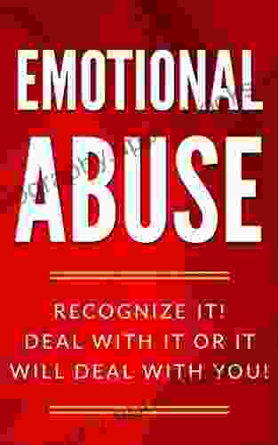 Emotional Abuse: Recognize It Deal With It Before It Deals With You (Emotional Abuse Gaslighting Being Shamed Humiliation Isolation)