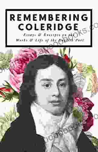 Remembering Coleridge Essays Excerpts on the Life Works of the English Poet