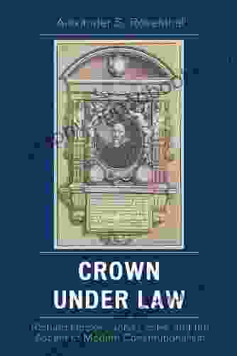 Crown Under Law: Richard Hooker John Locke And The Ascent Of Modern Constitutionalism