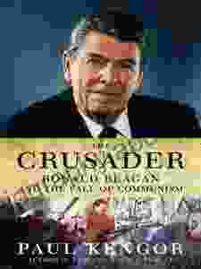 The Crusader: Ronald Reagan And The Fall Of Communism