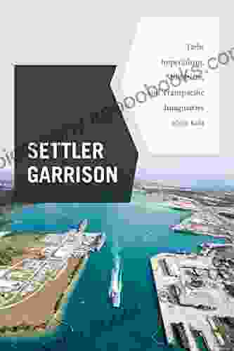 Settler Garrison: Debt Imperialism Militarism And Transpacific Imaginaries