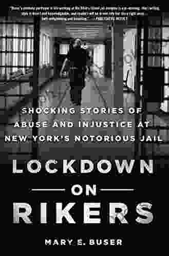 Lockdown On Rikers: Shocking Stories Of Abuse And Injustice At New York S Notorious Jail