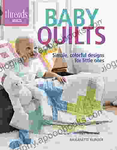 Baby Quilts: Simple colorful designs for little ones (Threads Selects)