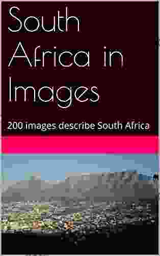 South Africa In Images: 200 Images Describe South Africa