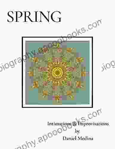 SPRING: Intimations Improvisations Daniel Medina