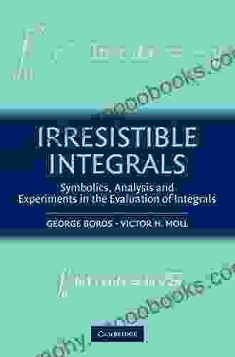 Irresistible Integrals: Symbolics Analysis And Experiments In The Evaluation Of Integrals