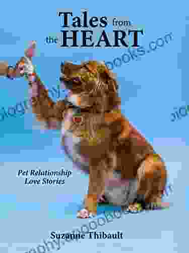 Tales From The Heart: Pet Relationship Love Stories