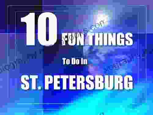 TEN FUN THINGS TO DO IN ST PETERSBURG