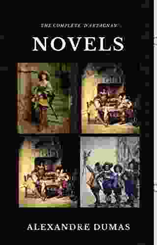 Alexandre Dumas : The Complete D Artagnan Novels The Three Musketeers Twenty Years After The Vicomte Of Bragelonne: Ten Years Later (Quattro Classics) (The Greatest Writers Of All Time)