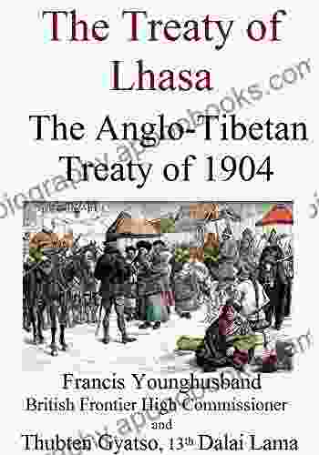 The Treaty Of Lhasa: The Anglo Tibetan Treaty Of 1904