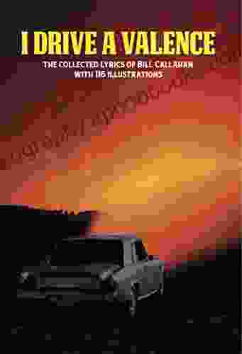 I Drive a Valence: The Collected Lyrics of Bill Callahan