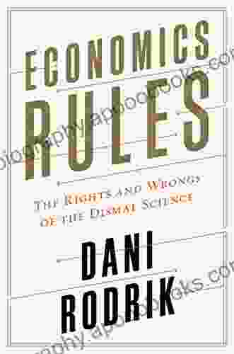 Economics Rules: The Rights And Wrongs Of The Dismal Science