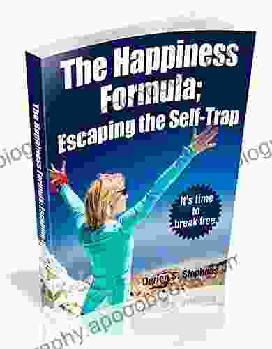 The Happiness Formula:Escaping The Self Trap: It S Time To Break Free