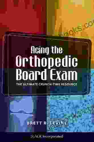 Acing The Orthopedic Board Exam: The Ultimate Crunch Time Resource